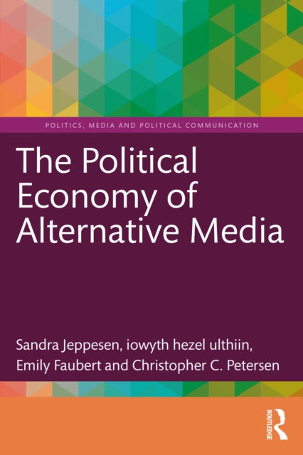 Political Economy Of Alternative Media By Jeppesen  Sandra