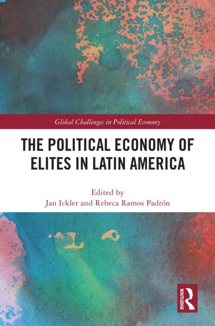 Political Economy Of Elites In Latin Am By Ickler  Jan