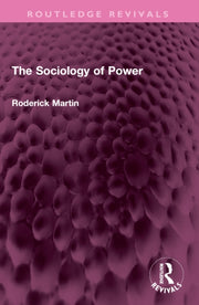 Sociology Of Power By Martin  Roderick