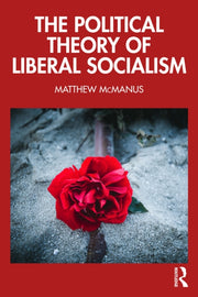 Political Theory Of Liberal Socialism By Mcmanus  Matthew