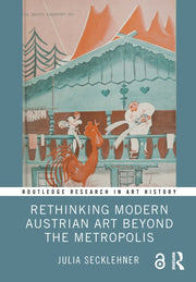 Rethinking Modern Austrian Art Beyond T