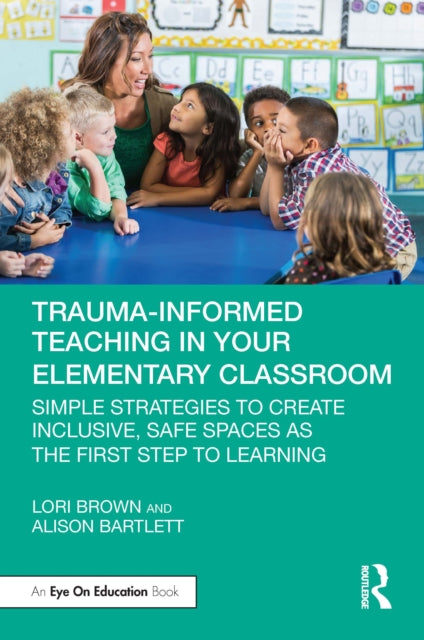 Trauma-informed Teaching In Your Elemen
