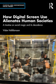 How Digital Screen Use Alienates Human By Halldorsson  Vidar