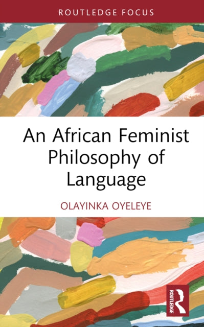 African Feminist Philosophy Of Language By Oyeleye  Olayinka