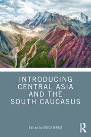 Introducing Central Asia And The South By Marat  Erica