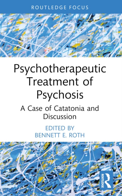Psychotherapeutic Treatment Of Psychosi By Roth  Bennett E.