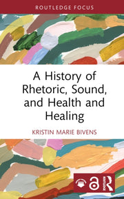 History Of Rhetoric Sound And Health By Bivens  Kristin Mari