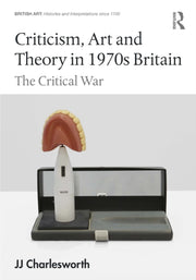 Criticism Art And Theory In 1970s Brit By Charlesworth  Jj