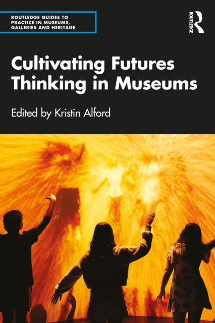 Cultivating Futures Thinking In Museums