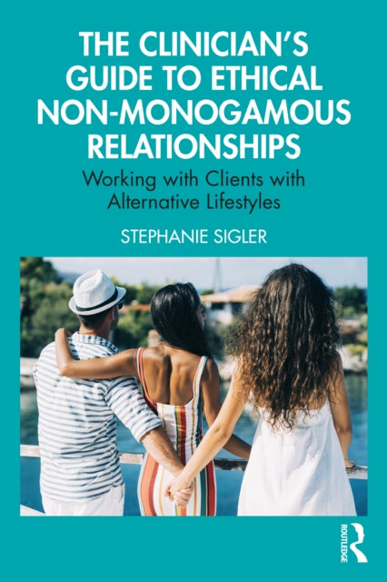 Clinicians Guide To Ethical Nonmonogamou