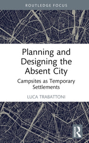 Planning And Designing The Absent City