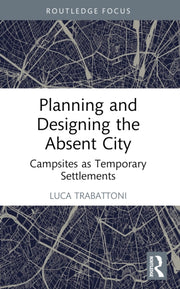 Planning And Designing The Absent City