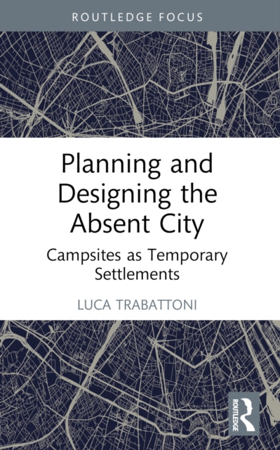 Planning And Designing The Absent City