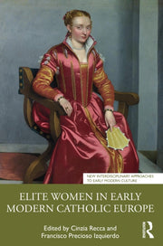 Elite Women In Early Modern Catholic Eu