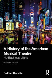 History Of The American Musical Theatre By Hurwitz  Nathan