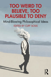 Too Weird To Believe Too Plausible To By Sosis  Cliff