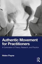 Authentic Movement For Practitioners