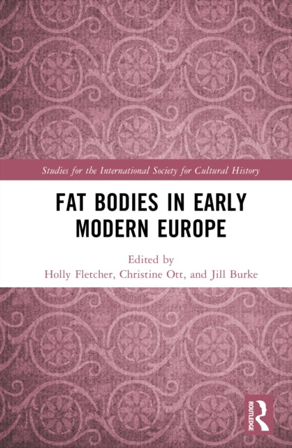 Fat Bodies In Early Modern Europe By Fletcher  Holly