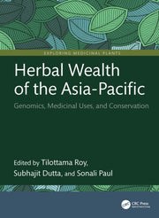 Herbal Wealth Of The Asia-pacific By Roy  Tilottama