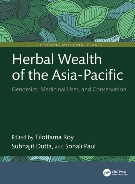 Herbal Wealth Of The Asia-pacific By Roy  Tilottama