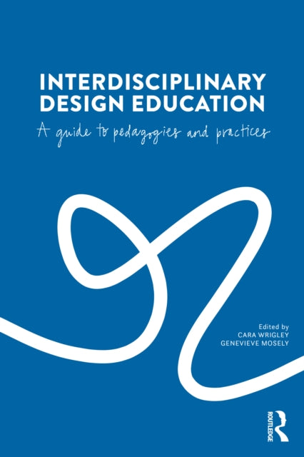 Interdisciplinary Design Education By Wrigley  Cara