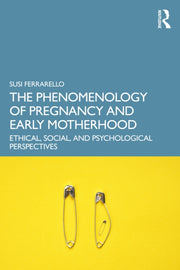Phenomenology Of Pregnancy And Early Mo By Ferrarello  Susi
