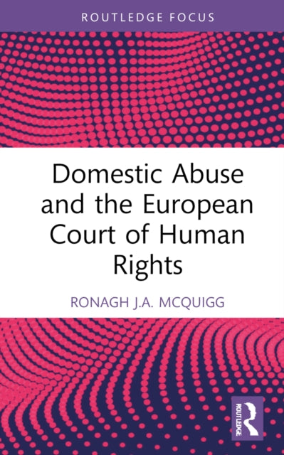 Domestic Abuse And The European Court O By Mcquigg  Ronagh J.a.