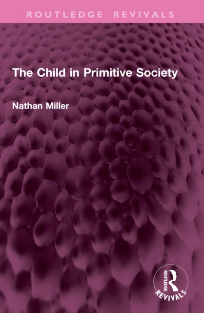 Child In Primitive Society By Miller  Nathan