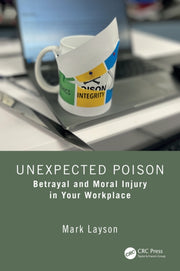 Betrayal And Moral Injury In The Workpl By Layson  Mark