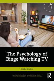 Psychology Of Binge Watching Tv By Gunter  Barrie
