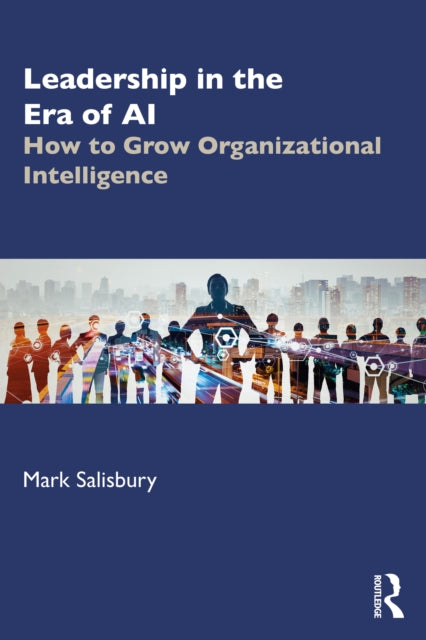 Leadership In The Era Of Ai By Salisbury  Mark