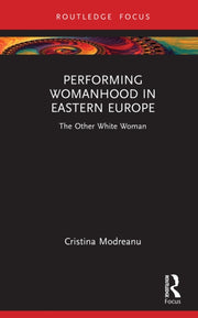 Performing Womanhood In Eastern Europe