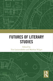 Futures Of Literary Studies By Lanzend    Rfer  Tim