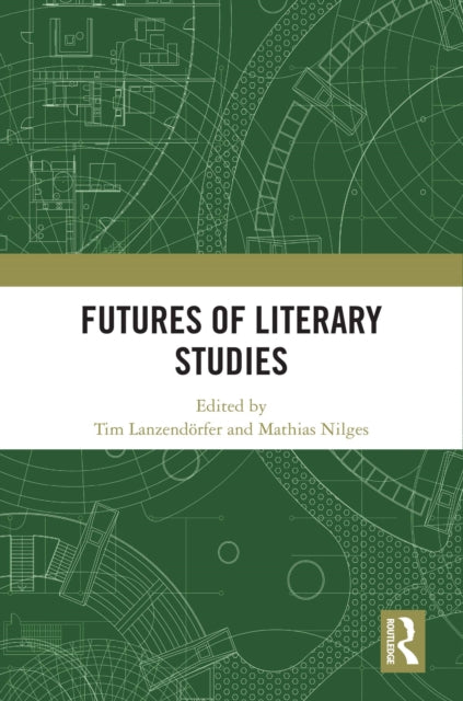 Futures Of Literary Studies By Lanzend    Rfer  Tim