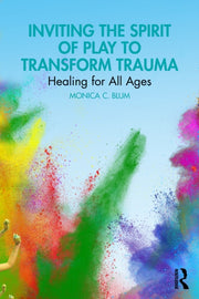 Inviting The Spirit Of Play To Transfor By Blum  Monica C.