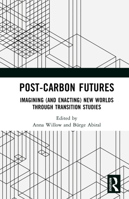 Imagining And Enacting Post-carbon Futu By Willow  Anna J.