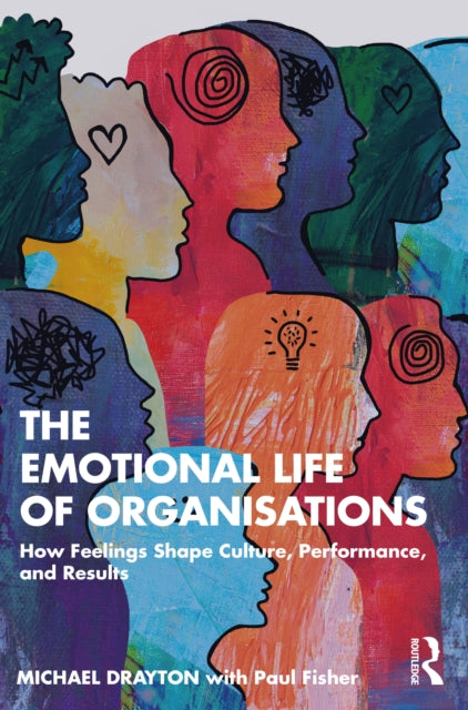 Emotional Life Of Organisations By Drayton  Michael