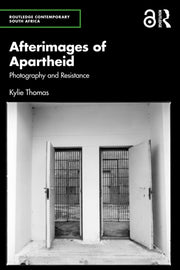 Afterimages Of Apartheid By Thomas  Kylie