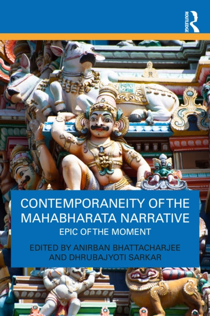 Contemporaneity Of The Mahabharata Narr By Bhattacharjee  Anirb