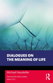 Dialogues On The Meaning Of Life By Hauskeller  Michael