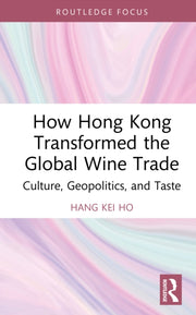 How Hong Kong Transformed The Global Wi By Ho  Hang Kei