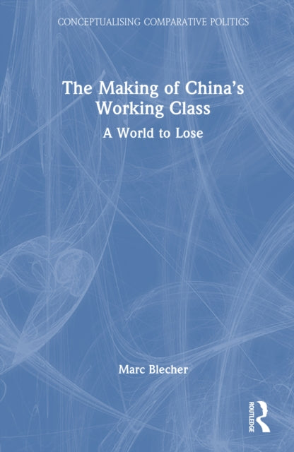 Making Of China  S Working Class By Blecher  Marc