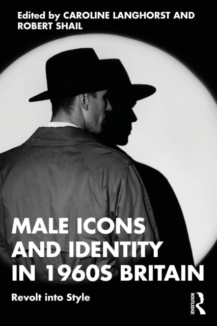 Male Icons And Identity In 1960s Britai By Langhorst  Caroline