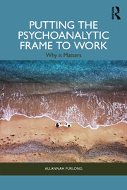 Putting The Psychoanalytic Frame To Wor