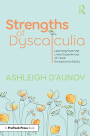 Strengths Of Dyscalculia By D'aunoy  Ashleigh