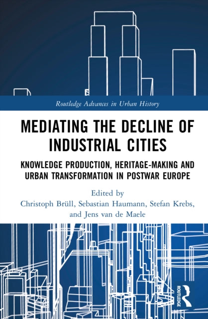 Mediating The Decline Of Industrial Cit By Br    Ll  Christoph