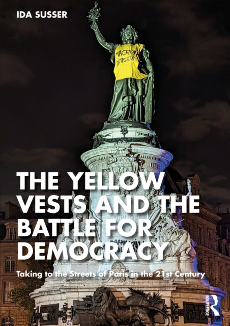 Yellow Vests And The Battle For Democra By Susser  Ida