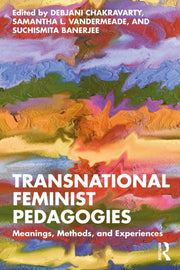 Transnational Feminist Pedagogies By Chakravarty  Debjani
