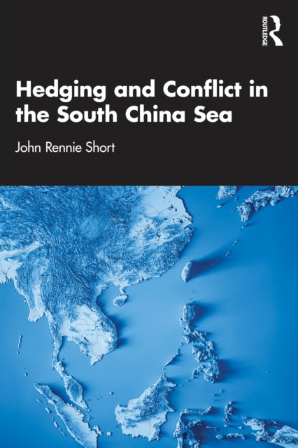 Hedging And Conflict In The South China By Short  John Rennie