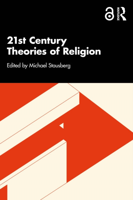 21st Century Theories Of Religion By Stausberg  Michael